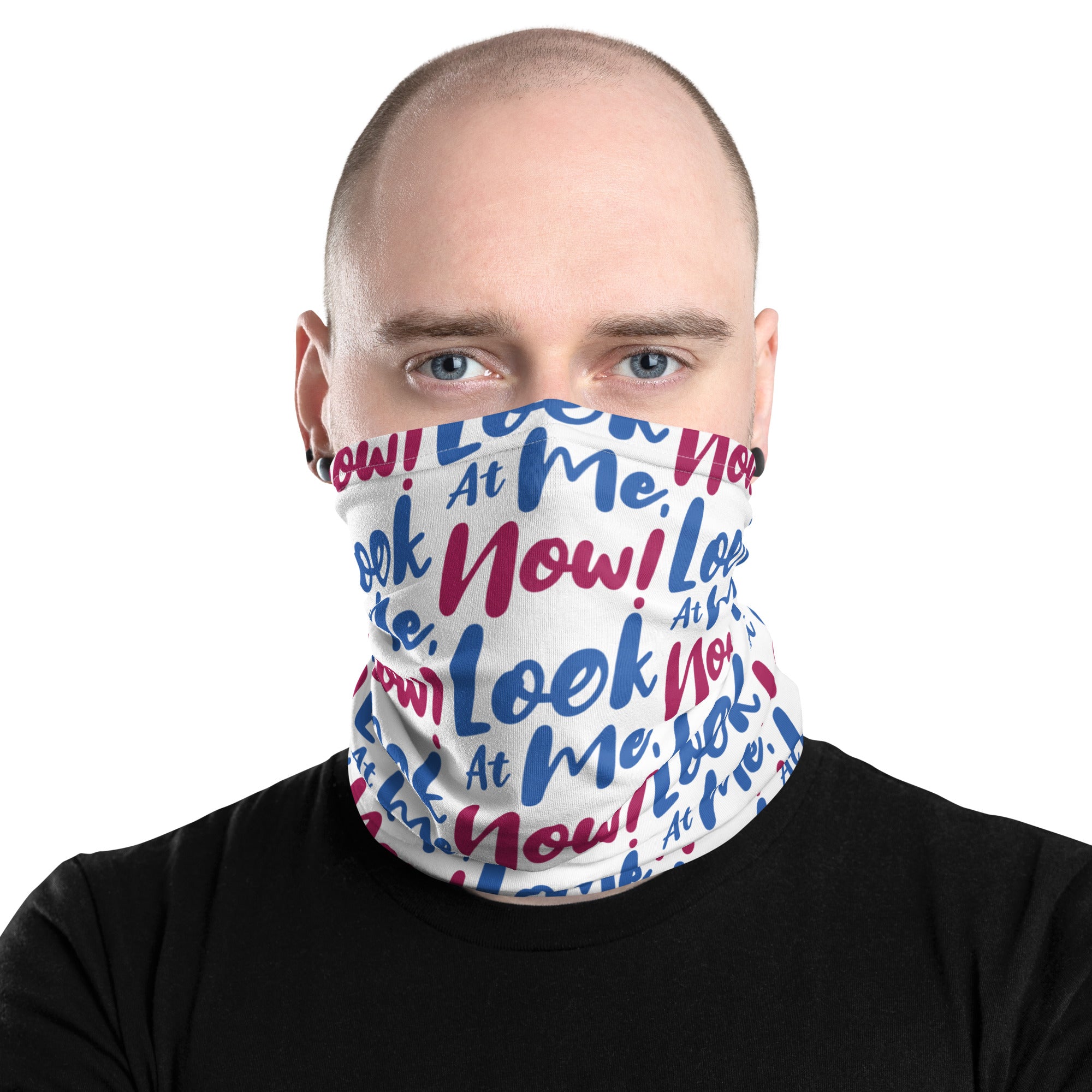 Look At Me NOW Challenge Neck Gaiter