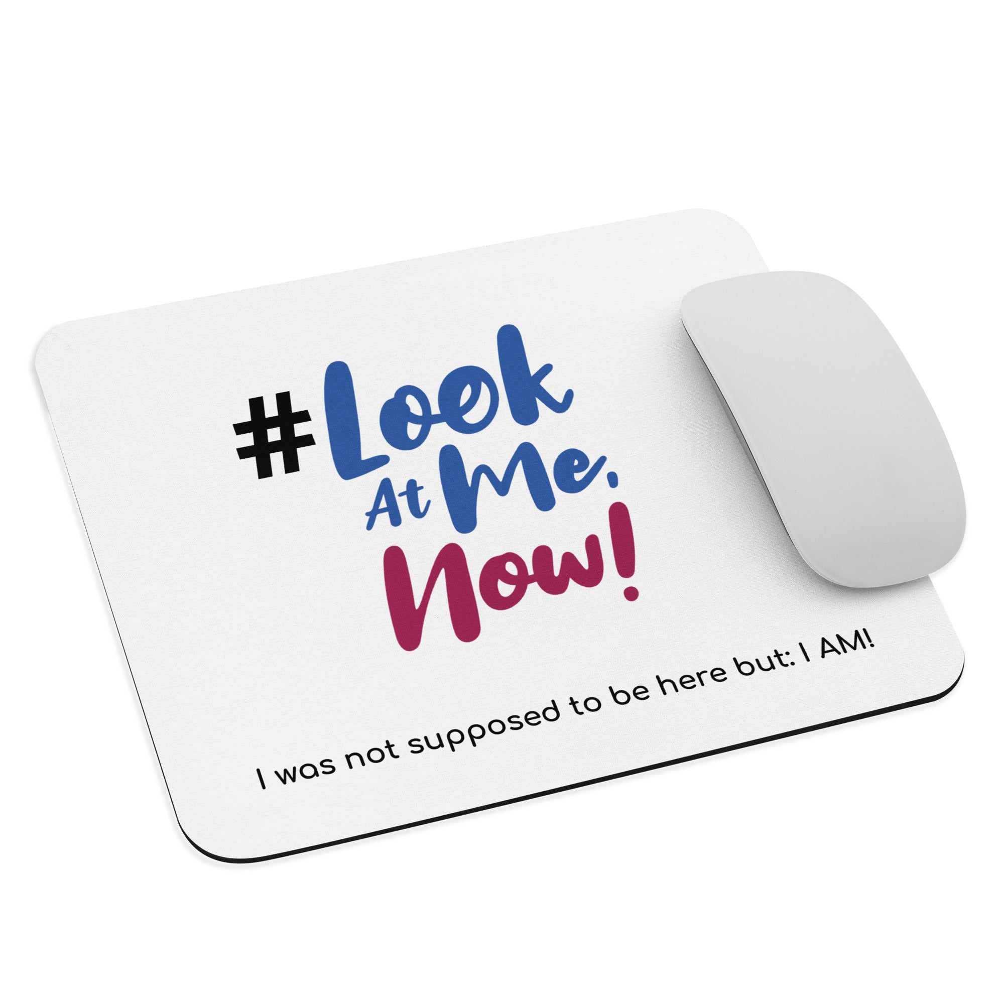 Look At Me NOW Challenge Mouse Pad