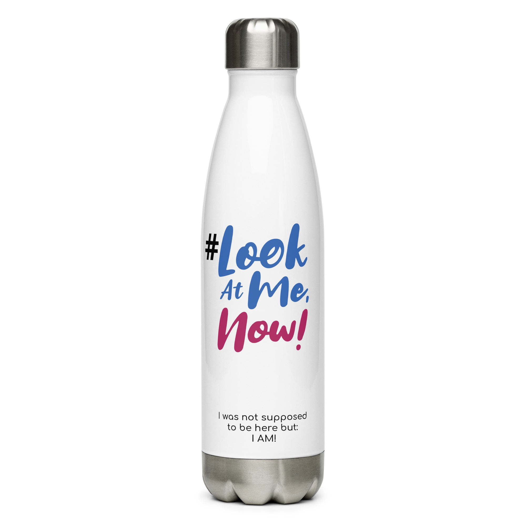 Look At Me NOW Challenge Stainless Steel Water Bottle
