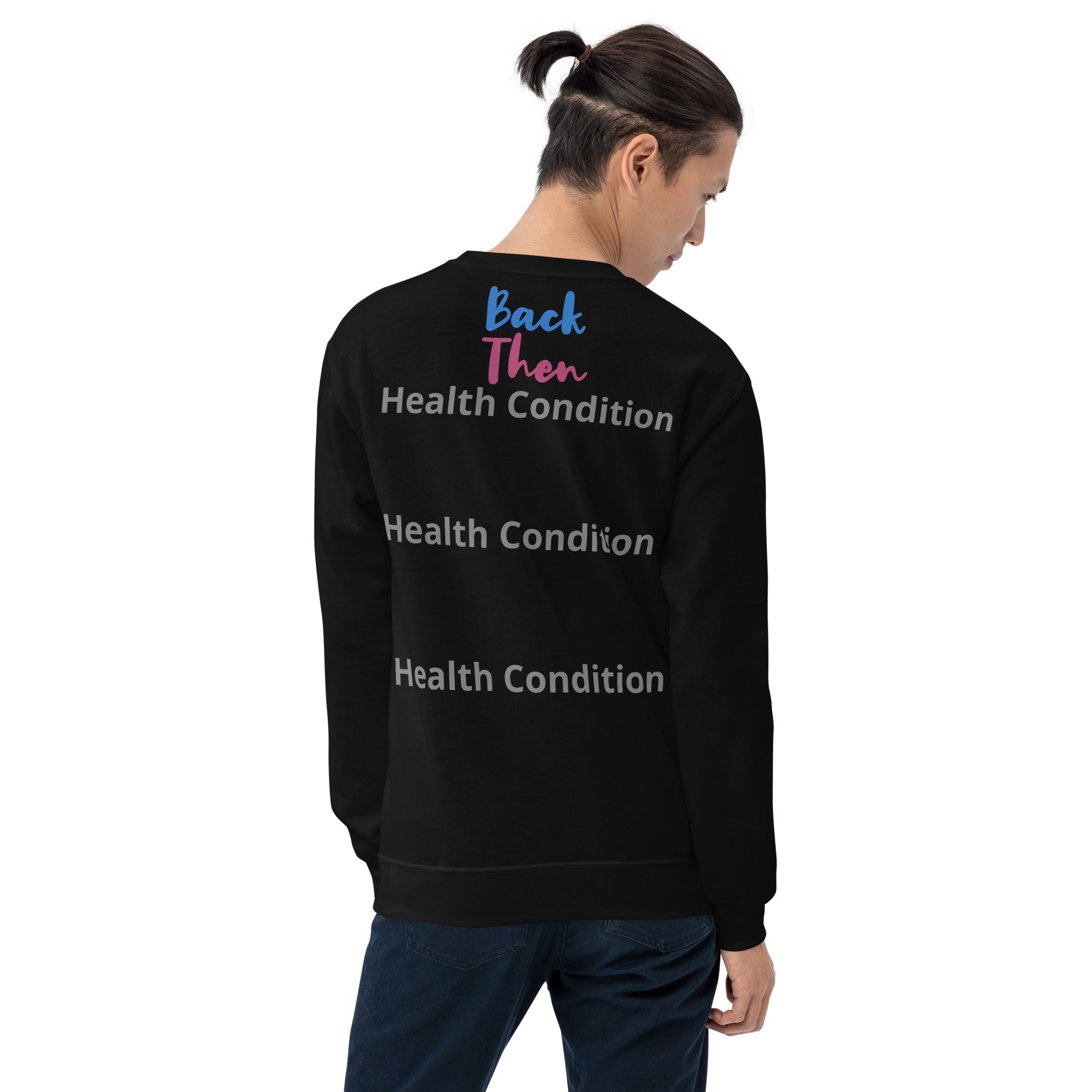 Back Then Look At Me NOW Challenge Unisex Sweatshirt 3 Health Conditions