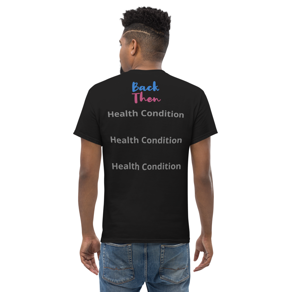 Back Then Look At Me NOW Challenge Men's Short Sleeve Tee 3 Health Conditions