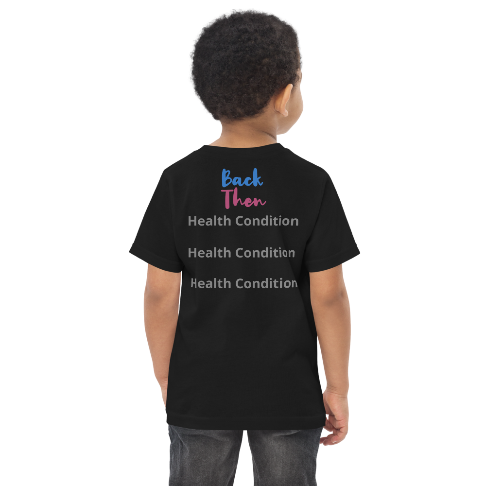 Back Then Look At Me NOW Challenge Toddler Short Sleeve Tee 3 Health Conditions