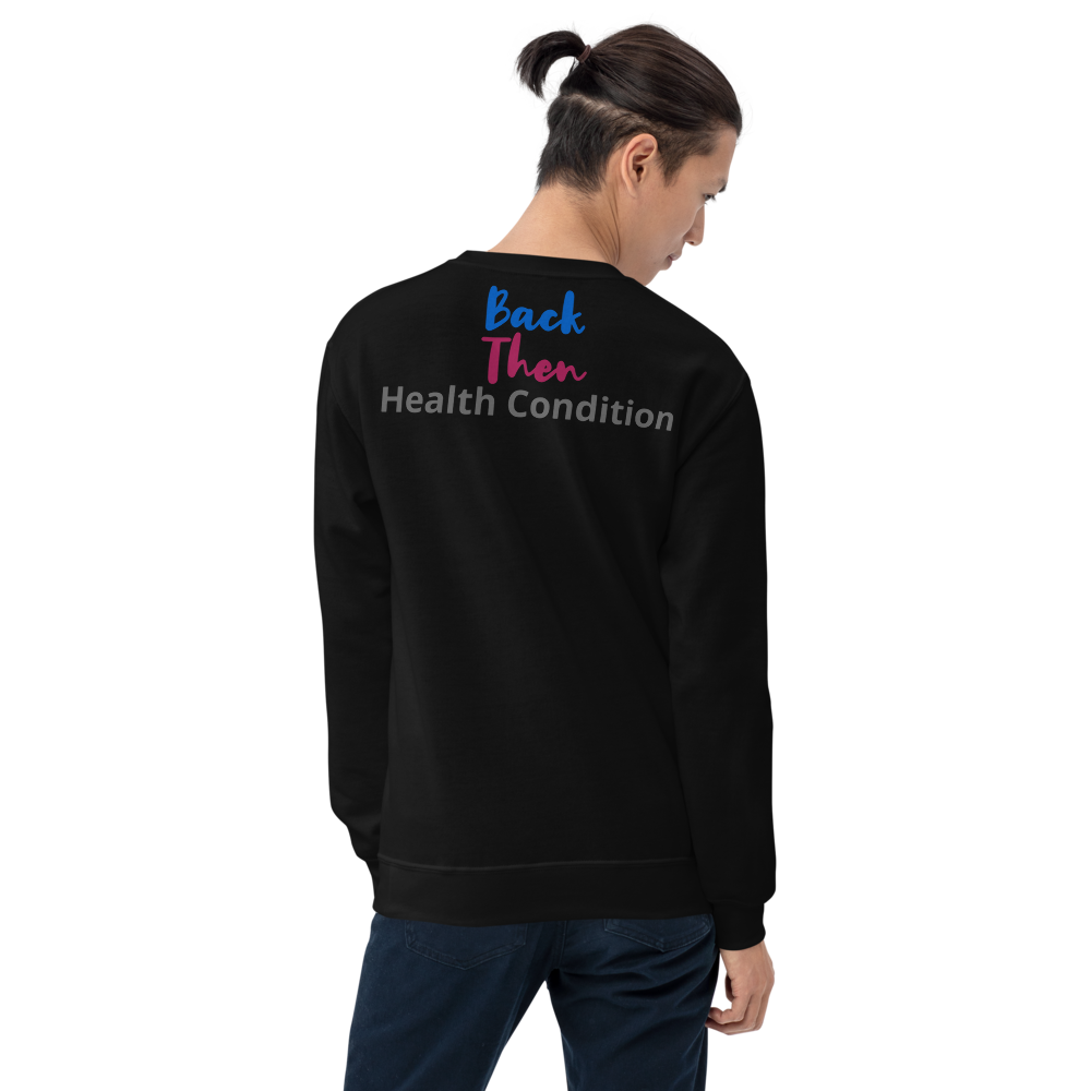 Back Then Look At Me NOW Challenge Unisex Sweatshirt 1 Health Condition