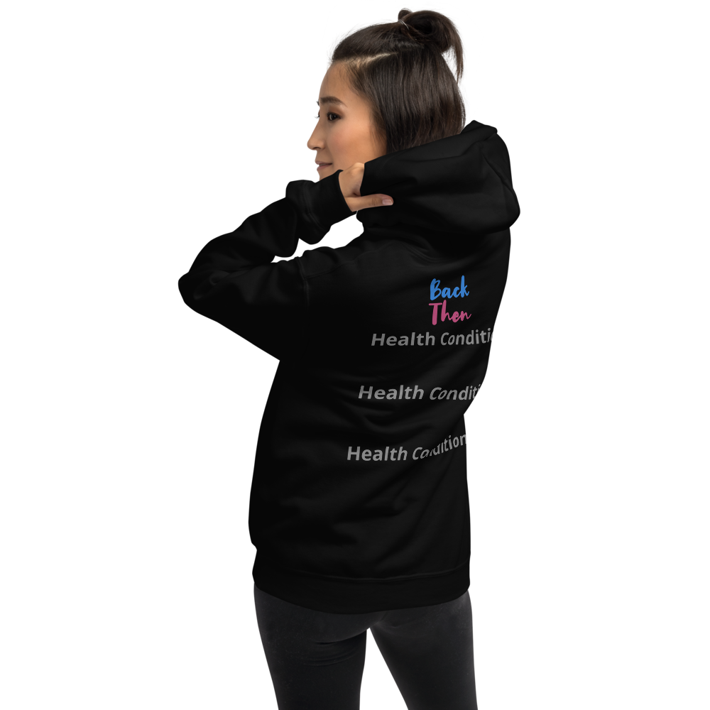 Back Then Look At Me NOW Challenge Unisex Hoodie 3 Health Conditions