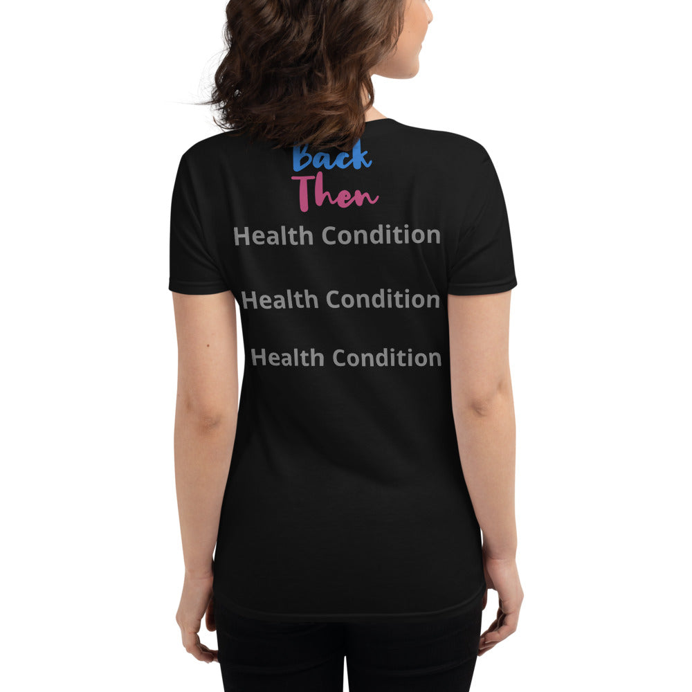 Back Then Look At Me NOW Challenge Women's Short Sleeve Tee 3 Health Conditions
