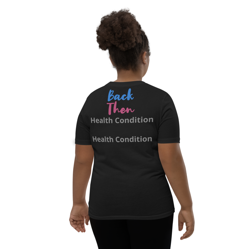 Back Then Look At Me NOW Challenge Youth Short Sleeve Tee 2 Health Conditions